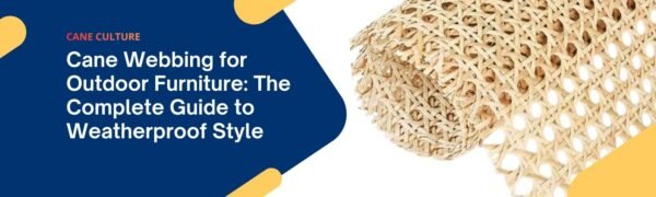 Cane Webbing for Outdoor Furniture: The Complete Guide to Weatherproof Style